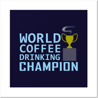 World Coffee Drinking Champion Award for Coffee Caffeine Addicts Posters and Art